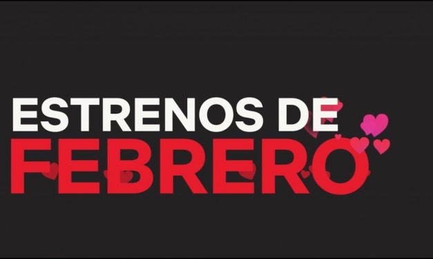 Febrero mes de estrenos en series y películas.