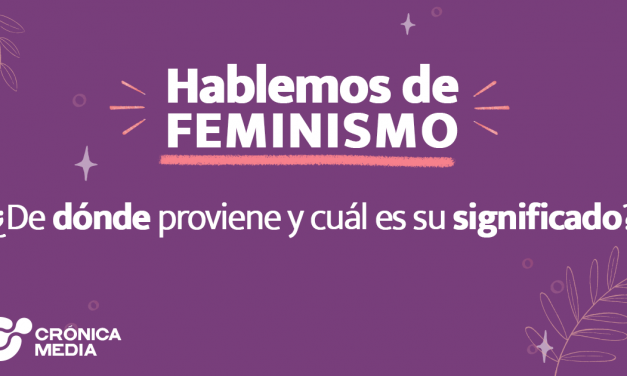 Hablemos de FEMINISMO ¿De dónde proviene y cuál es su significado?